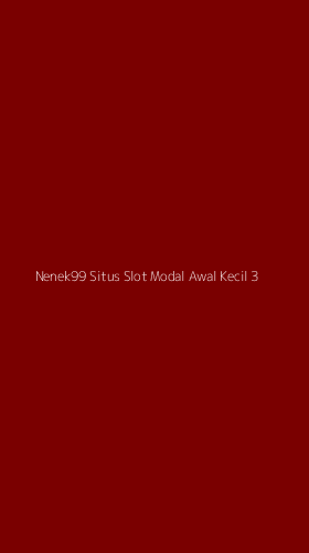 Tampilan Antarmuka Aplikasi Nenek99 Situs Slot Modal Awal Kecil - 3