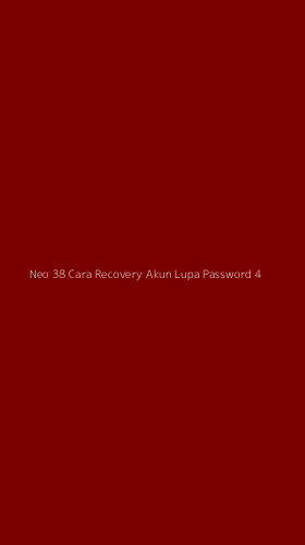 Tampilan Antarmuka Aplikasi Neo 38 Cara Recovery Akun Lupa Password - 4