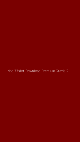 Tampilan Antarmuka Aplikasi Neo 77slot Download Premium Gratis - 2
