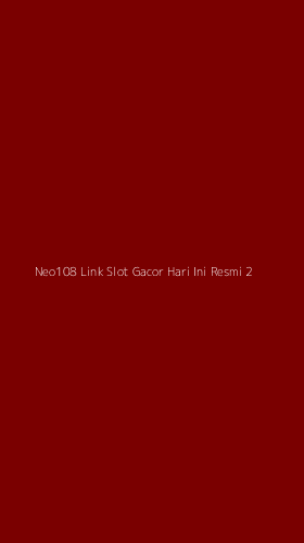 Tampilan Antarmuka Aplikasi Neo108 Link Slot Gacor Hari Ini Resmi - 2