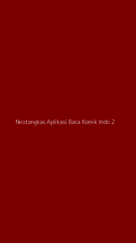 Tampilan Antarmuka Aplikasi Neotangkas Aplikasi Baca Komik Indo - 2