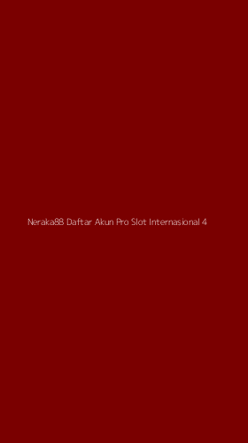 Tampilan Antarmuka Aplikasi Neraka88 Daftar Akun Pro Slot Internasional - 4