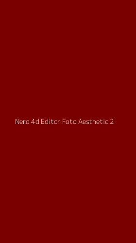 Tampilan Antarmuka Aplikasi Nero 4d Editor Foto Aesthetic - 2