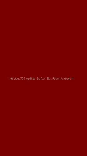 Tampilan Antarmuka Aplikasi Nerobet777 Aplikasi Daftar Slot Resmi Android - 4