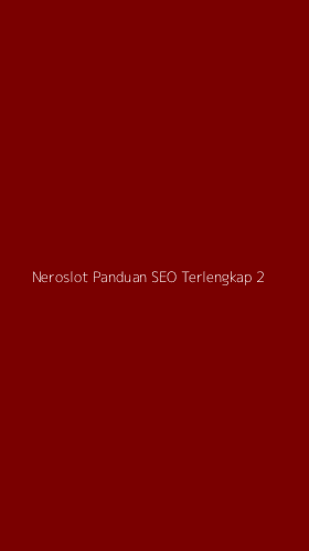 Tampilan Antarmuka Aplikasi Neroslot Panduan Seo Terlengkap - 2