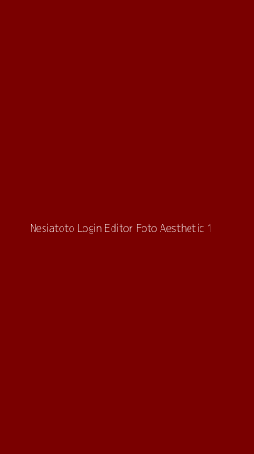 Tampilan Antarmuka Aplikasi Nesiatoto Login Editor Foto Aesthetic - 1