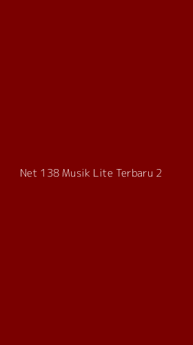 Tampilan Antarmuka Aplikasi Net 138 Musik Lite Terbaru - 2