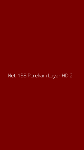 Tampilan Antarmuka Aplikasi Net 138 Perekam Layar Hd - 2