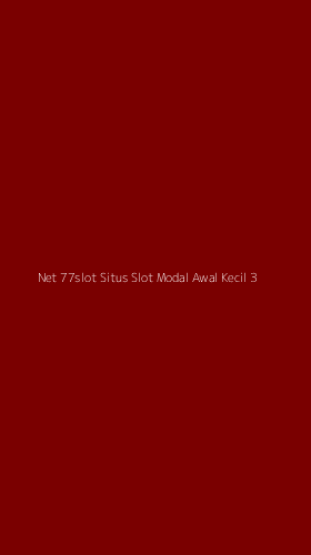 Tampilan Antarmuka Aplikasi Net 77slot Situs Slot Modal Awal Kecil - 3