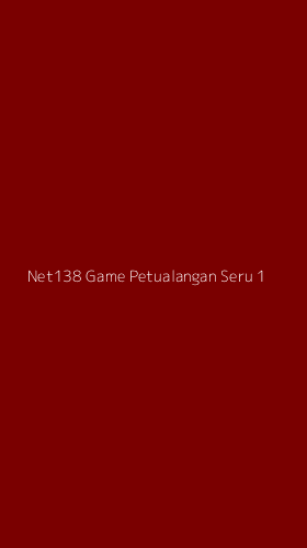 Tampilan Antarmuka Aplikasi Net138 Game Petualangan Seru - 1