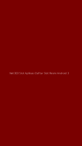 Tampilan Antarmuka Aplikasi Net303 Slot Aplikasi Daftar Slot Resmi Android - 3