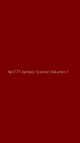 Tampilan Antarmuka Aplikasi Net777 Aplikasi Scanner Dokumen - 1
