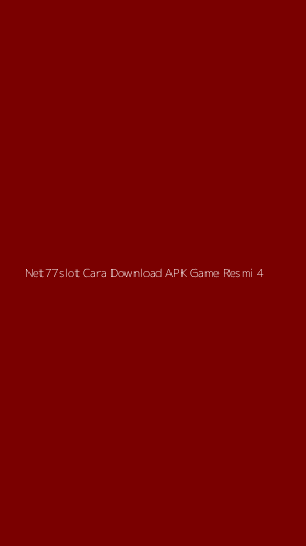 Tampilan Antarmuka Aplikasi Net77slot Cara Download Apk Game Resmi - 4