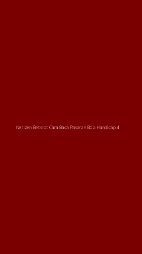 Tampilan Antarmuka Aplikasi Netizen Betslot Cara Baca Pasaran Bola Handicap - 4