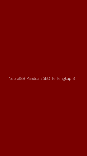 Tampilan Antarmuka Aplikasi Netral88 Panduan Seo Terlengkap - 3
