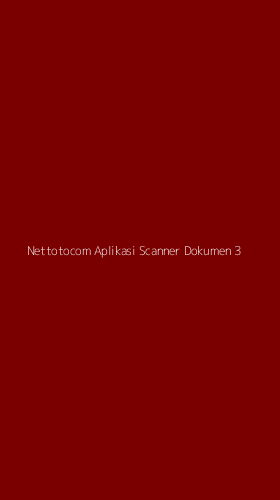 Tampilan Antarmuka Aplikasi Nettotocom Aplikasi Scanner Dokumen - 3