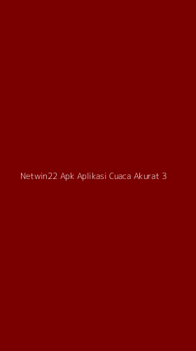 Tampilan Antarmuka Aplikasi Netwin22 Apk Aplikasi Cuaca Akurat - 3