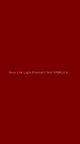 Tampilan Antarmuka Aplikasi Nevis Link Login Alternatif Anti Nawala - 4
