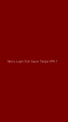 Tampilan Antarmuka Aplikasi Nevis Login Slot Gacor Tanpa Vpn - 1