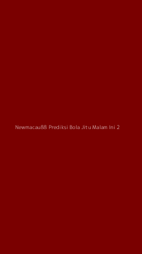 Tampilan Antarmuka Aplikasi Newmacau88 Prediksi Bola Jitu Malam Ini - 2