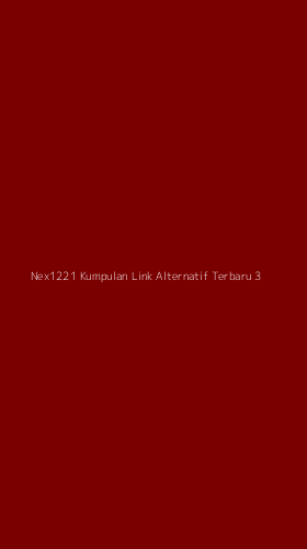 Tampilan Antarmuka Aplikasi Nex1221 Kumpulan Link Alternatif Terbaru - 3