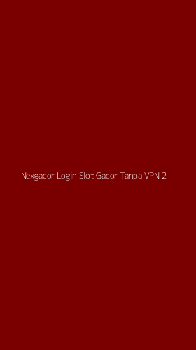 Tampilan Antarmuka Aplikasi Nexgacor Login Slot Gacor Tanpa Vpn - 2