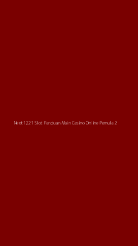 Tampilan Antarmuka Aplikasi Next1221 Slot Panduan Main Casino Online Pemula - 2