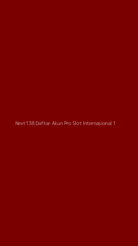 Tampilan Antarmuka Aplikasi Next138 Daftar Akun Pro Slot Internasional - 1