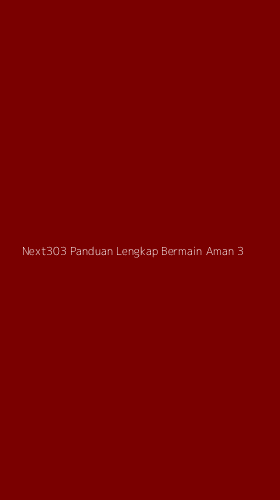 Tampilan Antarmuka Aplikasi Next303 Panduan Lengkap Bermain Aman - 3