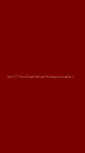 Tampilan Antarmuka Aplikasi Next777 Situs Dengan Metode Pembayaran Lengkap - 3
