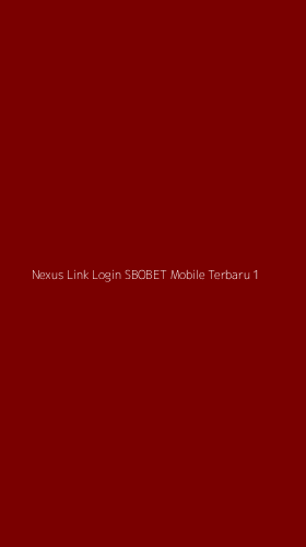 Tampilan Antarmuka Aplikasi Nexus Link Login Sbobet Mobile Terbaru - 1