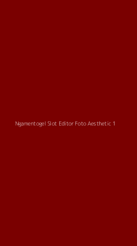 Tampilan Antarmuka Aplikasi Ngamentogel Slot Editor Foto Aesthetic - 1