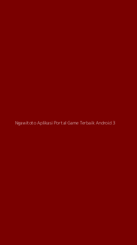 Tampilan Antarmuka Aplikasi Ngawitoto Aplikasi Portal Game Terbaik Android - 3