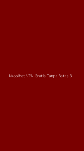 Tampilan Antarmuka Aplikasi Ngopibet Vpn Gratis Tanpa Batas - 3