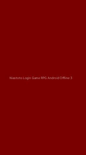 Tampilan Antarmuka Aplikasi Niastoto Login Game Rpg Android Offline - 3