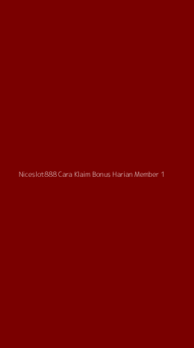 Tampilan Antarmuka Aplikasi Niceslot888 Cara Klaim Bonus Harian Member - 1