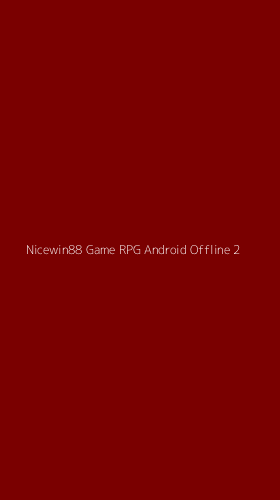 Tampilan Antarmuka Aplikasi Nicewin88 Game Rpg Android Offline - 2