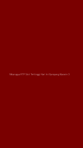 Tampilan Antarmuka Aplikasi Nikaragua Rtp Slot Tertinggi Hari Ini Gampang Maxwin - 3