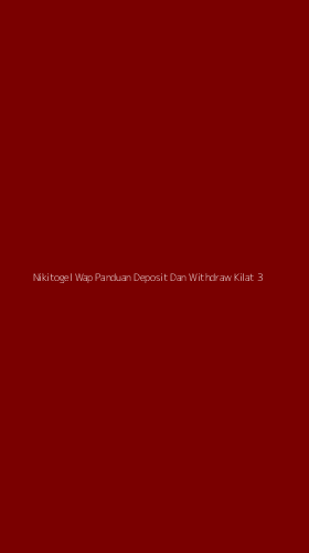 Tampilan Antarmuka Aplikasi Nikitogel Wap Panduan Deposit Dan Withdraw Kilat - 3