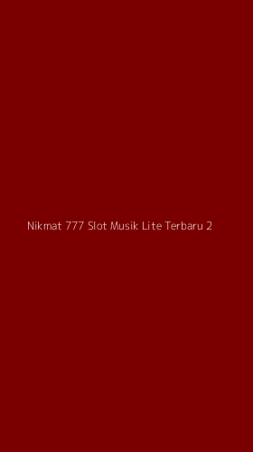 Tampilan Antarmuka Aplikasi Nikmat 777 Slot Musik Lite Terbaru - 2