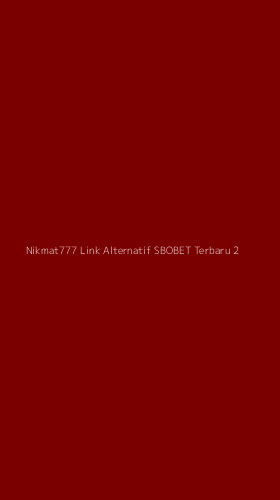 Tampilan Antarmuka Aplikasi Nikmat777 Link Alternatif Sbobet Terbaru - 2