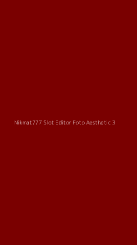 Tampilan Antarmuka Aplikasi Nikmat777 Slot Editor Foto Aesthetic - 3