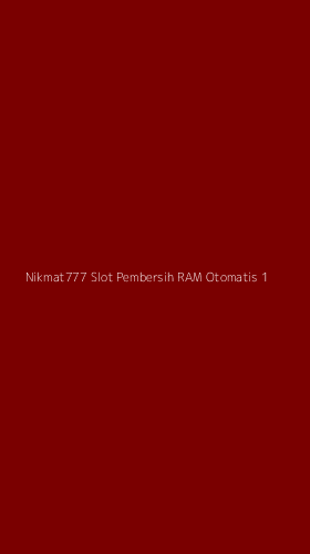 Tampilan Antarmuka Aplikasi Nikmat777 Slot Pembersih Ram Otomatis - 1
