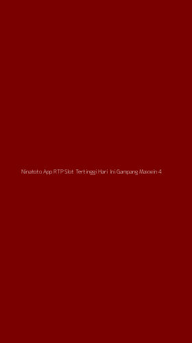 Tampilan Antarmuka Aplikasi Ninatoto App Rtp Slot Tertinggi Hari Ini Gampang Maxwin - 4