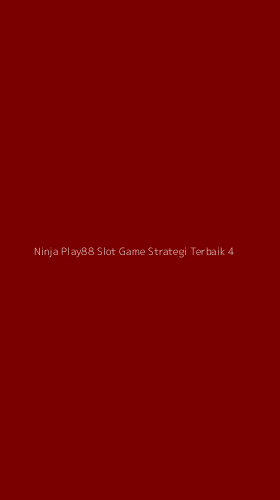 Tampilan Antarmuka Aplikasi Ninja Play88 Slot Game Strategi Terbaik - 4