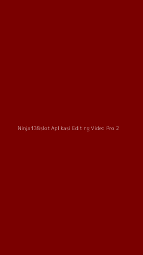 Tampilan Antarmuka Aplikasi Ninja138slot Aplikasi Editing Video Pro - 2
