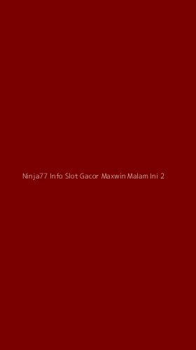 Tampilan Antarmuka Aplikasi Ninja77 Info Slot Gacor Maxwin Malam Ini - 2