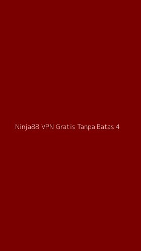 Tampilan Antarmuka Aplikasi Ninja88 Vpn Gratis Tanpa Batas - 4