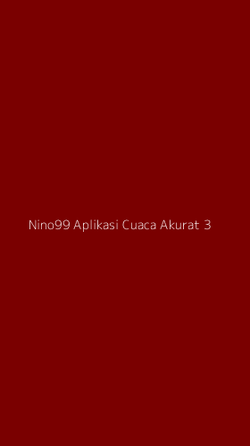 Tampilan Antarmuka Aplikasi Nino99 Aplikasi Cuaca Akurat - 3