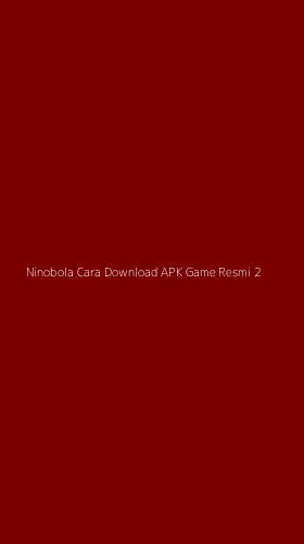Tampilan Antarmuka Aplikasi Ninobola Cara Download Apk Game Resmi - 2
